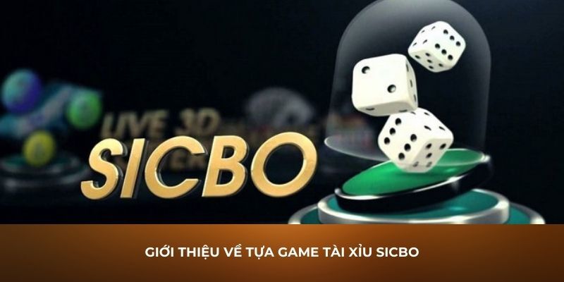 Cá cược Sicbo thử tài đấu trí kiếm tiền mỗi ngày