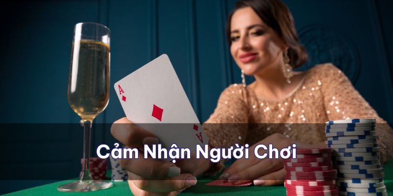 Cảm nhận từ người chơi là thước đo chân thực nhất cho chất lượng