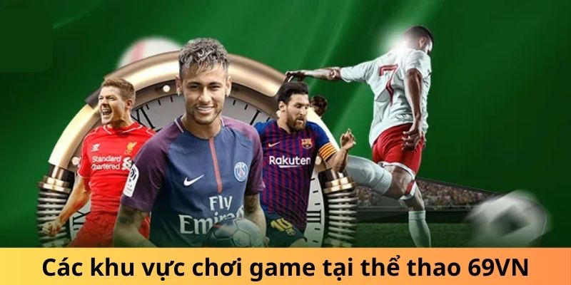 Các khu vực chơi game tại thể thao 69VN