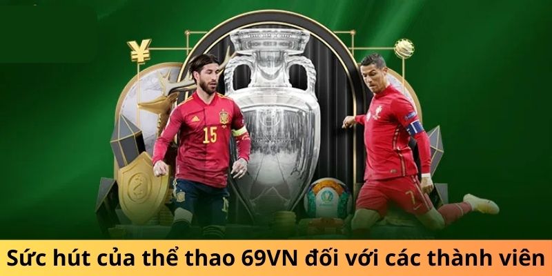 Sức hút của thể thao 69VN đối với các thành viên